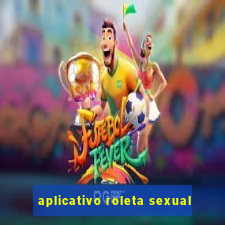 aplicativo roleta sexual